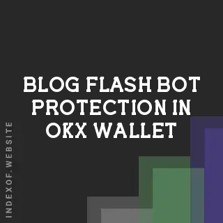 What is Flash Bot Protection in OKX Wallet? 2026 Anti-MEV Guide | Logo - Indexof